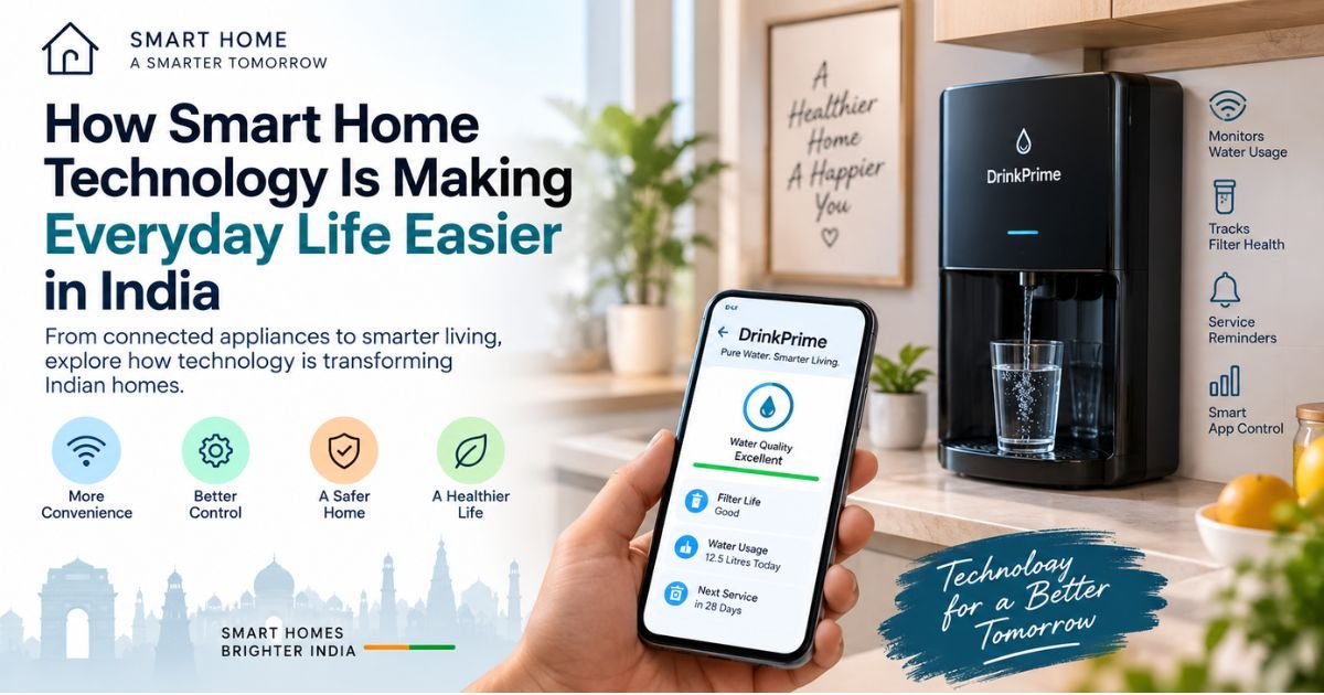 How Smart Home Technology Is Making Everyday Life Easier in India